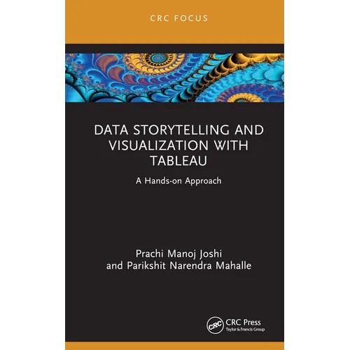 Data Storytelling and Visualization with Tableau: A Hands-On Approach - Hardcover