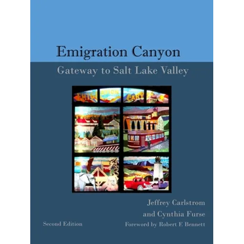 The History of Emigration Canyon: Gateway to Salt Lake Valley - Paperback