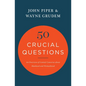 50 Crucial Questions: An Overview of Central Concerns about Manhood and Womanhood - Paperback