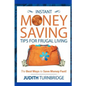 Instant Money Saving Tips for Frugal Living: The Best Ways to Save Money Fast! - Paperback