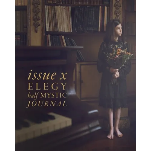 Half Mystic Journal Issue X: Elegy - Paperback