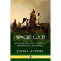 Apache Gold: A Classic Old West Story of The Strange Southwest - Paperback