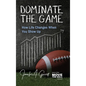 Dominate The Game: How Life Changes When You Show Up - Hardcover