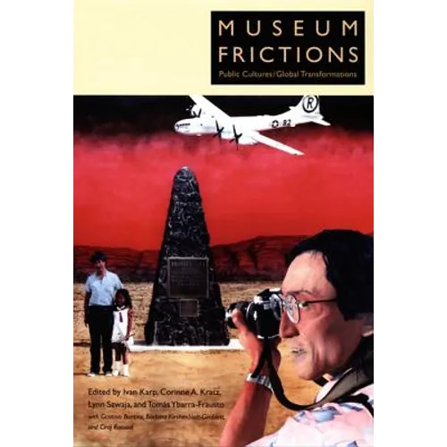 Museum Frictions: Public Cultures/Global Transformations - Paperback
