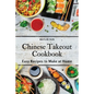Chinese Takeout Cookbook: Easy Recipes to Make at Home - Paperback