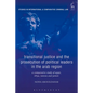 Transitional Justice and the Prosecution of Political Leaders in the Arab Region: A Comparative Study of Egypt, Libya, Tunisia and Yemen - Paperback