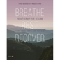 Breathe, Rest, Recover: Yoga Therapy for Healing from Long Covid and Fatigue - Paperback