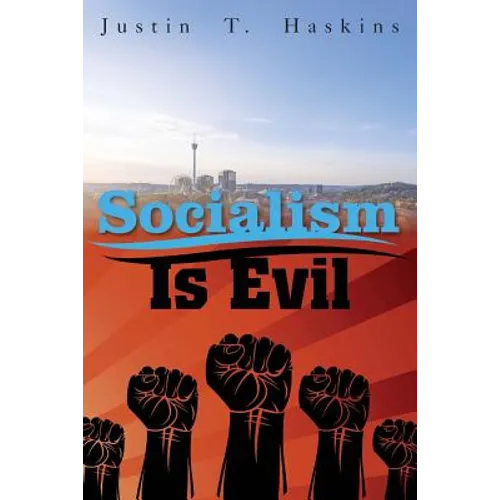 Socialism Is Evil: The Moral Case Against Marx's Radical Dream - Paperback
