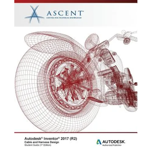 Autodesk Inventor 2017 (R2) Cable and Harness Design: Autodesk Authorized Publisher - Paperback