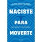 Naciste Para Moverte: 10 Hábitos Esenciales Para Un Movimiento Libre Y Una Vida Plena / Built to Move - Paperback
