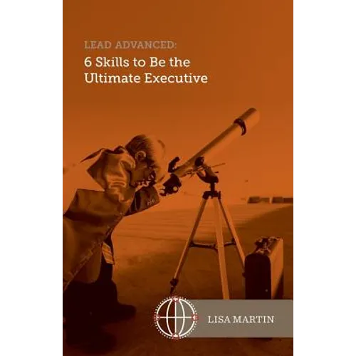 Lead Advanced: 6 Skills to Be The Ultimate Executive - Paperback