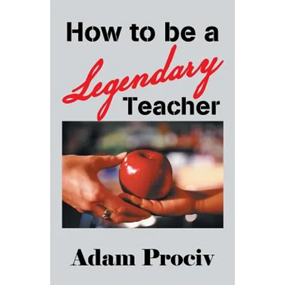 How to Be a Legendary Teacher - Paperback