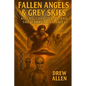 Fallen Angels & Grey Skies: Aliens, Chemtrails, and the War For Humanity - Paperback