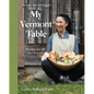 My Vermont Table: Recipes for All (Six) Seasons - Hardcover
