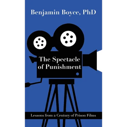 The Spectacle of Punishment: Lessons from a Century of Prison Films - Hardcover
