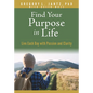 Find Your Purpose in Life: Live Each Day with Passion and Clarity - Paperback