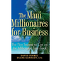The Maui Millionaires for Business: The Five Secrets to Get on the Millionaire Fast Track - Hardcover