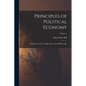 Principles of Political Economy: With Some of Their Applications to Social Philosophy; Volume 1 - Paperback