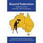 Beyond Federation: Options to Renew Australia's 1901 Constitution - Paperback