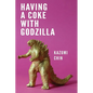 Having a Coke with Godzilla - Paperback