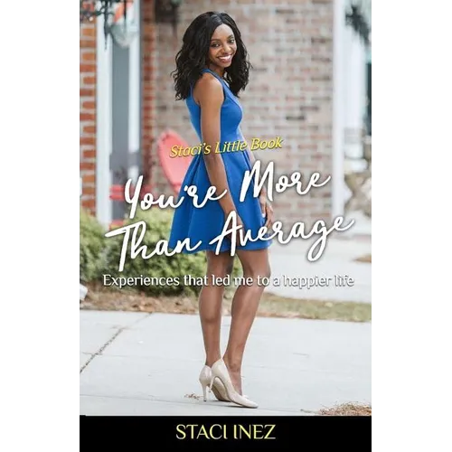 Staci's Little Book - You're More Than Average: "Experiences that led me to a happier life" - Paperback