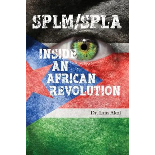 Splm/Spla: Inside an African Revolution - Paperback