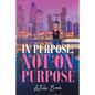 In Purpose, Not On Purpose - Paperback