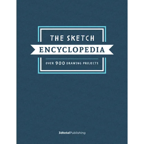 The Sketch Encyclopedia: Over 1,000 Drawing Projects - Hardcover