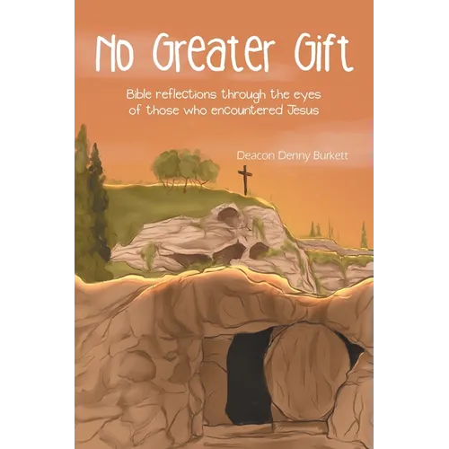 No Greater Gift: Bible reflections through the eyes of those who encountered Jesus - Paperback