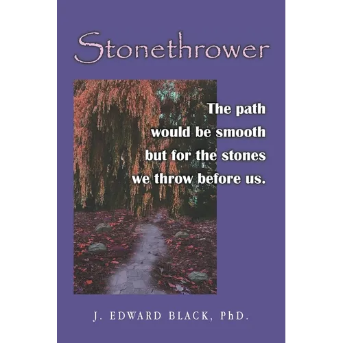 Stonethrower: The path would be smooth but for the stones we throw before us. - Paperback