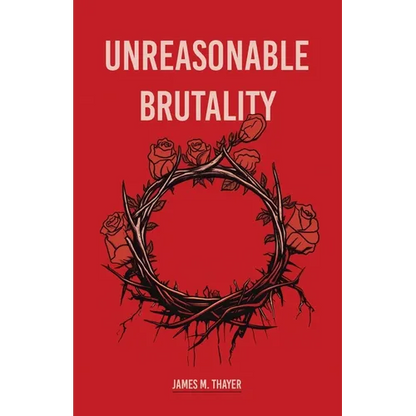 Unreasonable Brutality - Paperback