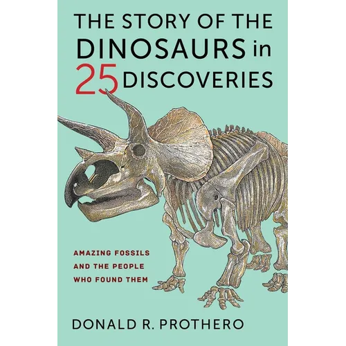 The Story of the Dinosaurs in 25 Discoveries: Amazing Fossils and the People Who Found Them - Paperback