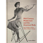Mid-Century Modernism and the American Body: Race, Gender, and the Politics of Power in Design - Hardcover