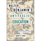 Walter Benjamin's Antifascist Education: From Riddles to Radio - Hardcover