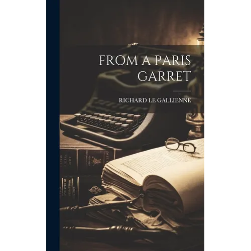 From a Paris Garret - Hardcover