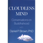 Cloudless Mind- Volume III: Conversations on Buddhahood with Daniel P Brown, PhD - Paperback