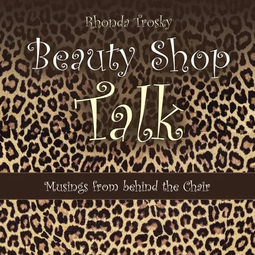 Beauty Shop Talk: Musings from Behind the Chair - Paperback