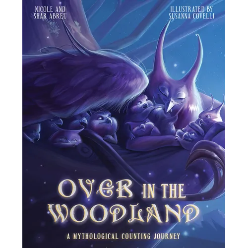 Over in the Woodland: A Mythological Counting Journey - Hardcover