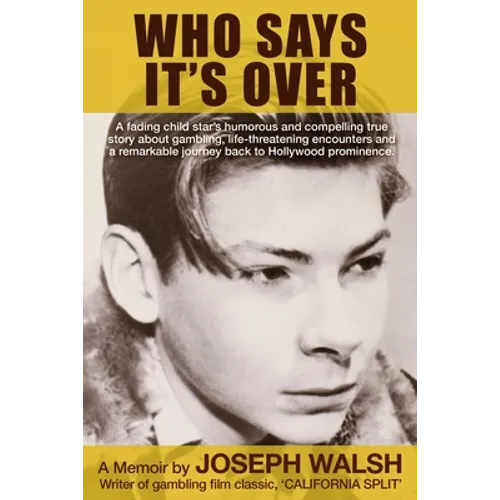 Who Says It's Over: A fading child star's humorous and compelling true story about gambling, life-threatening encounters and a remarkable - Paperback