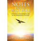 Notes From The West Pole: Creating a Harmonious Life in an Adversarial Culture - Paperback