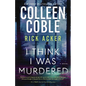 I Think I Was Murdered - Hardcover