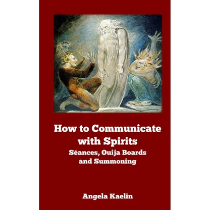 How to Communicate with Spirits: Seances, Ouija Boards and Summoning - Paperback