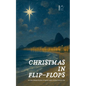 Christmas in Flip-Flops And Other Bilingual Brazilian Portuguese-English Christmas Stories for Kids - Paperback