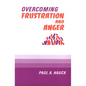 Overcoming Frustration and Anger, - Paperback