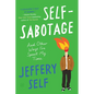 Self-Sabotage: And Other Ways I've Spent My Time - Paperback