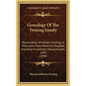 Genealogy Of The Twining Family: Descendants Of William Twining, Sr. Who Came From Wales, Or England, And Died At Eastham, Massachusetts, 1659 (1890) - Hardcover