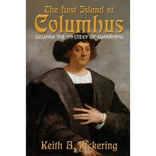 The Lost Island of Columbus: Solving the Mystery of Guanahani - Paperback