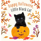 Happy Halloween, Little Black Cat: A Board Book - Board Book