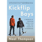 Kickflip Boys: A Memoir of Freedom, Rebellion, and the Chaos of Fatherhood - Paperback