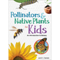 Pollinators & Native Plants for Kids: An Introduction to Botany - Paperback
